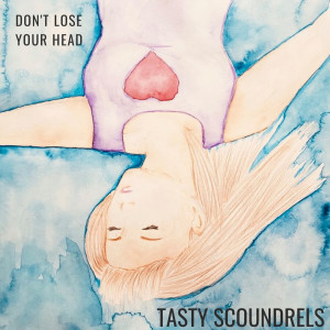 ดาวน์โหลดและฟังเพลง Don't Lose Your Head พร้อมเนื้อเพลงจาก The Tasty Scoundrels