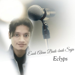 Album Esok Akan Baik Baik Saja oleh Eclypse