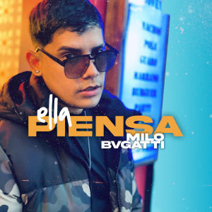 อัลบัม Ella Piensa (Explicit) ศิลปิน Milo Bvgatti