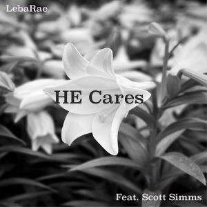 ดาวน์โหลดและฟังเพลง HE Cares (feat. Scott Simms) พร้อมเนื้อเพลงจาก LebaRae