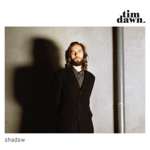 ดาวน์โหลดและฟังเพลง Shadow พร้อมเนื้อเพลงจาก Tim Dawn