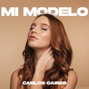 ดาวน์โหลดและฟังเพลง Mi Modelo (Explicit) พร้อมเนื้อเพลงจาก Carlos Caires
