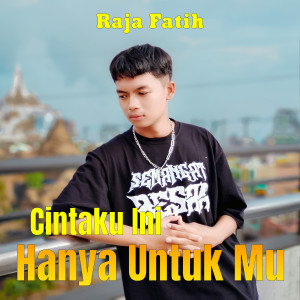Album Cintaku Ini Hanya Untuk Mu from Raja Fatih