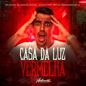 Listen to Casa da Luz Vermelha (Explicit) song with lyrics from Mc Lovera