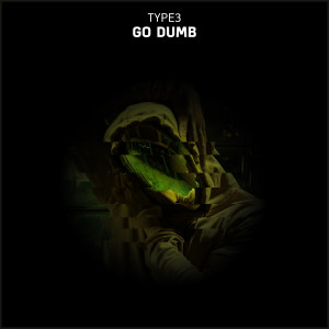 ดาวน์โหลดและฟังเพลง Go Dumb พร้อมเนื้อเพลงจาก TYPE3