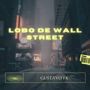 Gustavo Fk的專輯Lobo de Wall Street (Explicit)