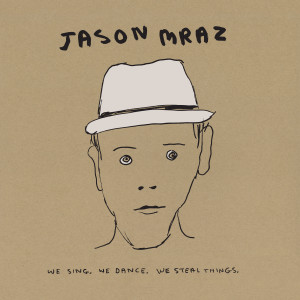 Jason Mraz的專輯We Sing. We Dance. We Steal Things. We Deluxe Edition.