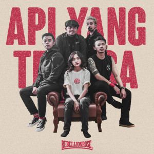 收听Rebellion Rose的Api Yang Tersisa歌词歌曲