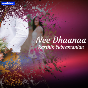 ดาวน์โหลดและฟังเพลง Nee Dhaanaa พร้อมเนื้อเพลงจาก Kartik Subramanian