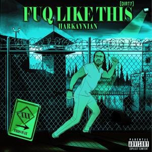 Listen to Fuq Like This (Explicit) song with lyrics from Harkaynian