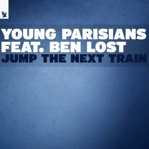 收聽Young Parisians的Jump The Next Train (Probspot Dub)歌詞歌曲