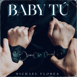收聽Michael Flores的Baby Tu (Explicit)歌詞歌曲
