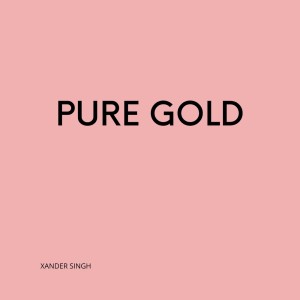 Listen to Pure Gold song with lyrics from Xander Singh