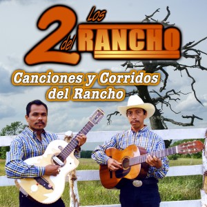 อัลบัม Canciones y Corridos del Rancho ศิลปิน Los 2 Del Rancho
