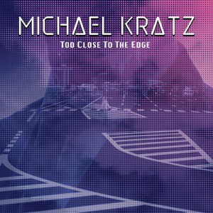 Michael Kratz的專輯Too Close to the Edge