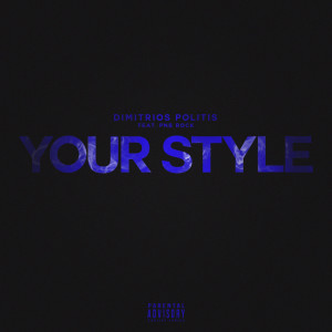 收聽Dimitrios Politis的Your Style (feat. PnB Rock) (Explicit)歌詞歌曲