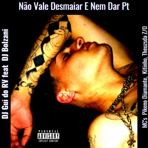 ดาวน์โหลดและฟังเพลง Não Vale Desmaiar E  Nem Dar Pt พร้อมเนื้อเพลงจาก DJ Gui do RV