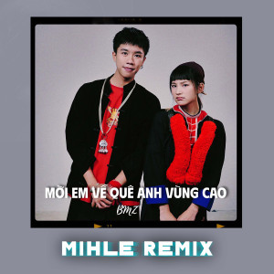BMZ的專輯Mời Em Về Quê Anh Vùng Cao (Mihle Remix)