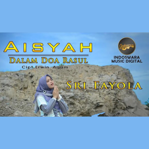 Dengarkan lagu Aisyah Dalam Doa Rasul nyanyian Sri Fayola dengan lirik