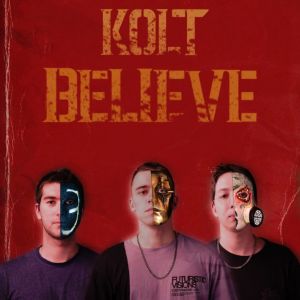 Listen to Believe song with lyrics from Kolt