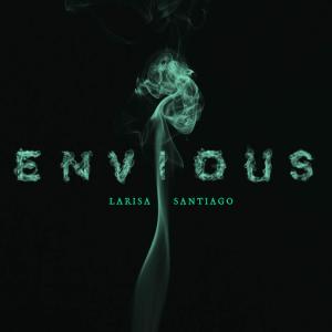 ดาวน์โหลดและฟังเพลง Envious พร้อมเนื้อเพลงจาก Larisa Santiago