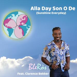 Listen to Alla Day Son O De (Sunshine Everyday) [feat. Clarence Bekker] {Chrizz Morisson Remix} (Chrizz Morisson Remix) song with lyrics from BleRòs