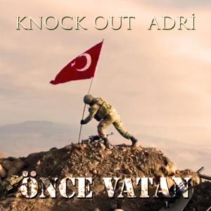 Önce Vatan (feat. Adrı) dari Knock Out
