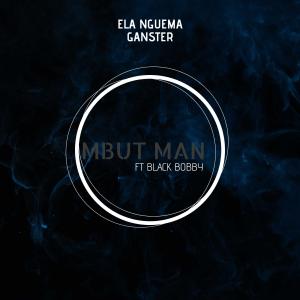 收聽Ela Nguema Ganster的Mbut man (feat. Black bobby)歌詞歌曲