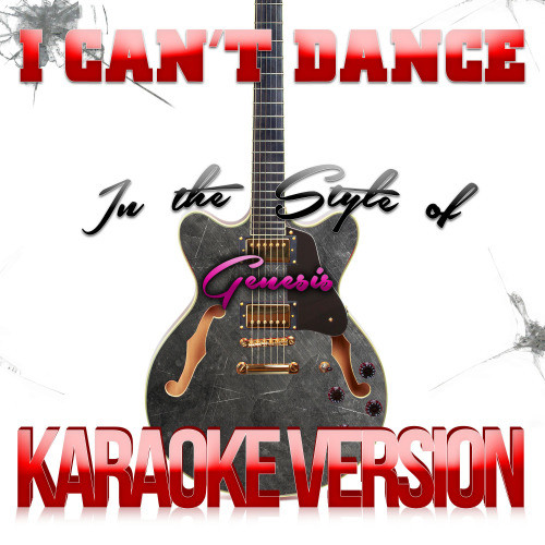 I Can't Dance (In the Style of Genesis) [Karaoke Version] (Karaoke Version)