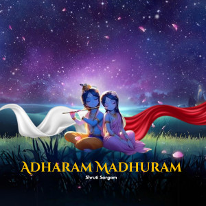 Listen to Adharam Madhuram song with lyrics from Shruti Sargam