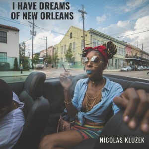 Dengarkan I Have Dreams of New Orleans lagu dari Nicolas Kluzek dengan lirik