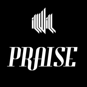 Listen to Praise (Explicit) song with lyrics from Ill Will
