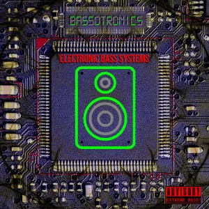 Bassotronics的專輯Electro Bass in Yo Face (2021 Mix)