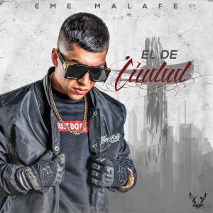 Listen to El de Ciudad (Explicit) song with lyrics from Eme Malafe