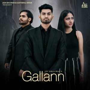 Listen to Gallann song with lyrics from Jot Dhaliwal
