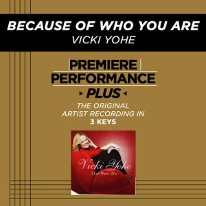 ดาวน์โหลดและฟังเพลง Because Of Who You Are (Low Key Performance Track) พร้อมเนื้อเพลงจาก Vicki Yohe