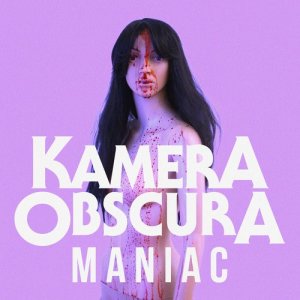 收聽Kamera Obscura的Maniac歌詞歌曲