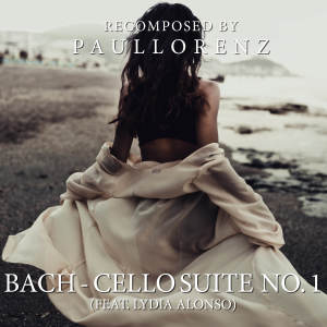 Album Recomposed by Paul Lorenz: Bach, Cello Suite No. 1 oleh Paul Lorenz