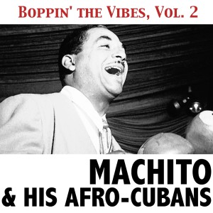 Machito & His Afro-Cubans的專輯Boppin' the Vibes, Vol. 2