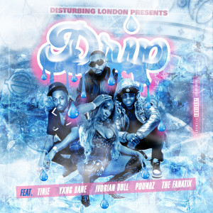 ดาวน์โหลดและฟังเพลง Disturbing London Presents: Drip(feat. Tinie Tempah, Yxng Bane, Poundz, Ivorian Doll & The FaNaTiX) (Explicit) พร้อมเนื้อเพลงจาก Disturbing London
