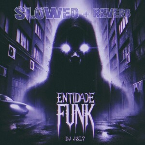 Album Entidade Funk ((Slowed + Reverb)) (Explicit) from DJ JZL7