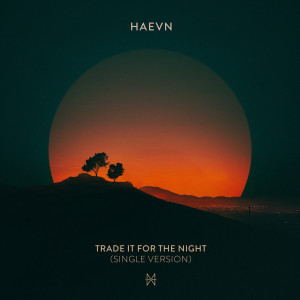 อัลบัม Trade it for the Night (Single Version) ศิลปิน HAEVN