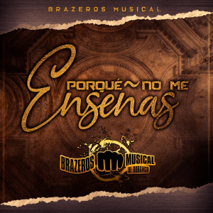 ดาวน์โหลดและฟังเพลง Por Que No Me Ensenas พร้อมเนื้อเพลงจาก Brazeros Musical De Durango