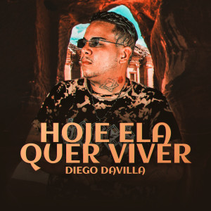 ดาวน์โหลดและฟังเพลง Hoje Ela Quer Viver (Explicit) พร้อมเนื้อเพลงจาก Diego Davilla