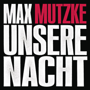 อัลบัม Unsere Nacht (Radiomix) ศิลปิน Max Mutzke