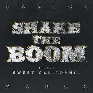 ดาวน์โหลดและฟังเพลง Shake the Boom (feat. Sweet California) พร้อมเนื้อเพลงจาก Carlos Marco