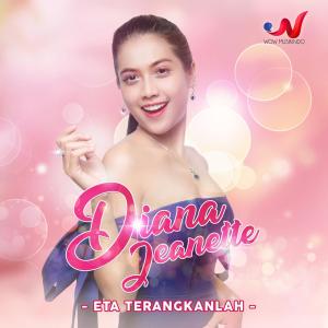 Dengarkan Eta Terangkanlah lagu dari Diana Jeanette dengan lirik
