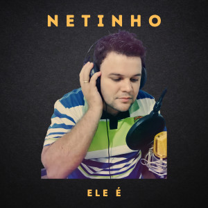 收聽Netinho的Ele É歌詞歌曲