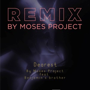 Dengarkan Dearest (Remix) lagu dari Moses Project dengan lirik