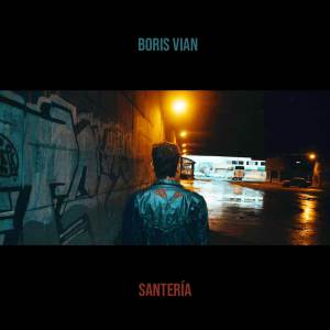 ดาวน์โหลดและฟังเพลง Santería พร้อมเนื้อเพลงจาก Boris Vian